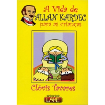 A Vida de Allan Kardec para as Crianças (Edição Nova)