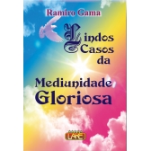 Lindos Casos da Mediunidade Gloriosa